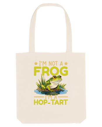 I'm Not A Frog I'm A Hop-Tart Natural