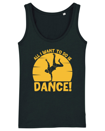 All I Want To Do Is Dance Black