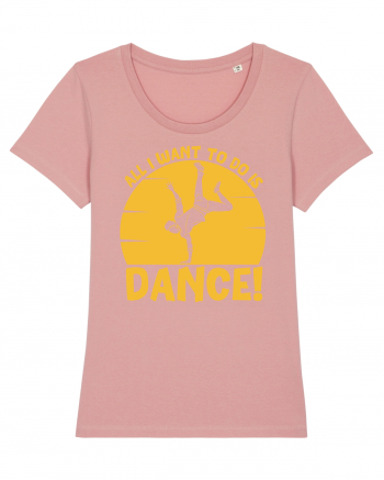 All I Want To Do Is Dance Canyon Pink