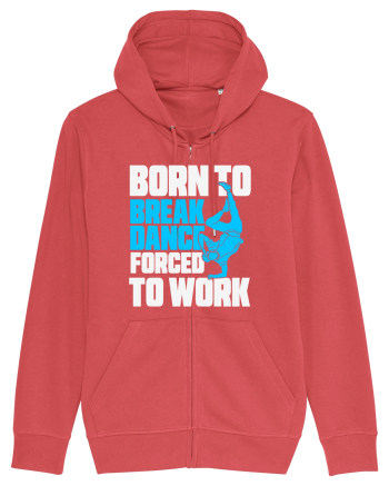 Born To Break Dance Forced To Work Carmine Red