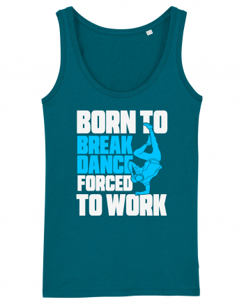 Born To Break Dance Forced To Work Ocean Depth