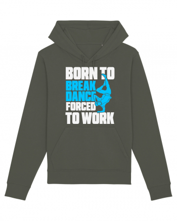Born To Break Dance Forced To Work Khaki