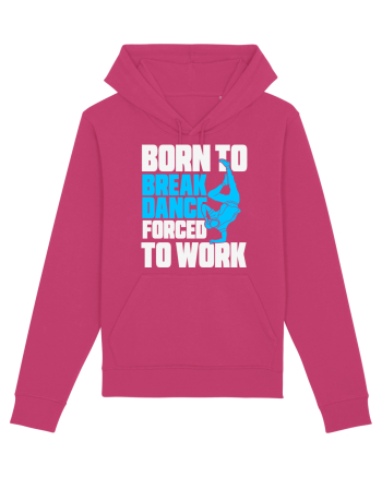 Born To Break Dance Forced To Work Raspberry
