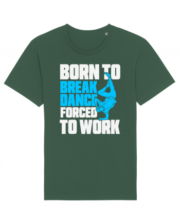 Born To Break Dance Forced To Work Bottle Green