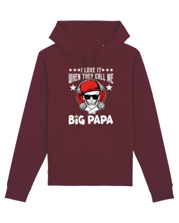 I Love It When They Call Me Big Papa Burgundy