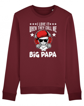 I Love It When They Call Me Big Papa Burgundy
