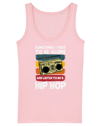 Sometimes I Need To Be Alone And Listen To 80's Hip Hop Cotton Pink