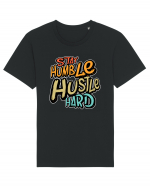 Stay Humble Hustle Hard Tricou mânecă scurtă Unisex Rocker