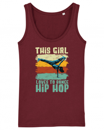 This Girl Loves To Dance Hip Hop Burgundy