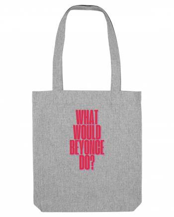 WHAT WOULD BEYONCE DO? Heather Grey