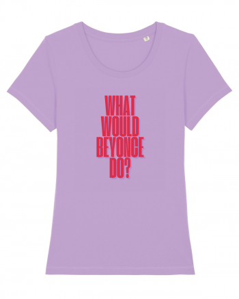 WHAT WOULD BEYONCE DO? Lavender Dawn