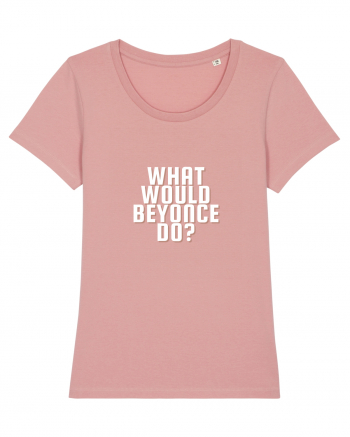 What Would Beyonce Do? Canyon Pink