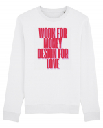 work for money design for love Bluză mânecă lungă Unisex Rise