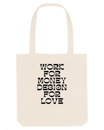 work for money design for love Natural