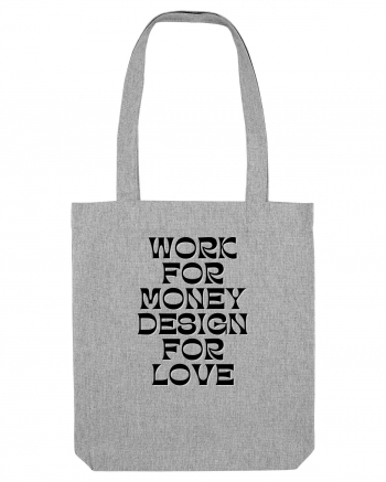 work for money design for love Heather Grey