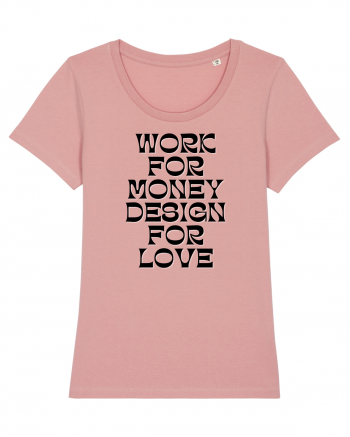 work for money design for love Canyon Pink