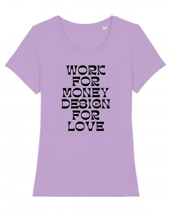 work for money design for love Lavender Dawn