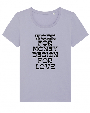 work for money design for love Lavender