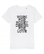 work for money design for love Tricou mânecă scurtă  Copii Mini Creator