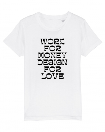 work for money design for love White