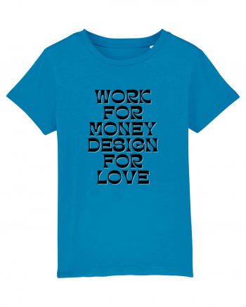 work for money design for love Azur