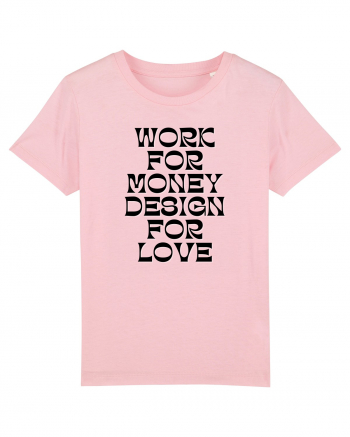 work for money design for love Cotton Pink