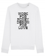 work for money design for love Bluză mânecă lungă Unisex Rise