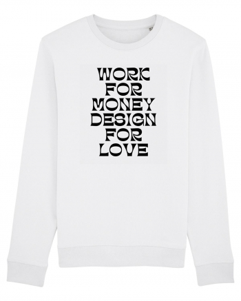 work for money design for love White