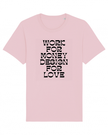 work for money design for love Cotton Pink