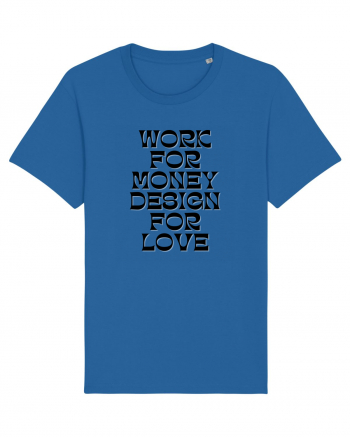 work for money design for love Royal Blue