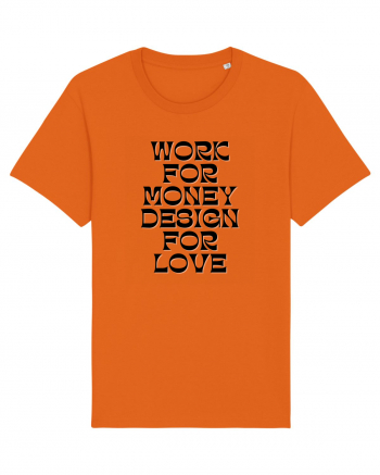 work for money design for love Bright Orange