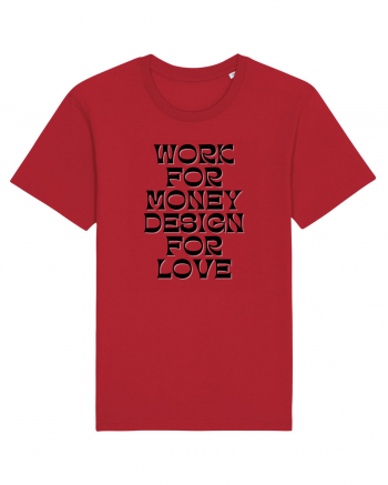 work for money design for love Red