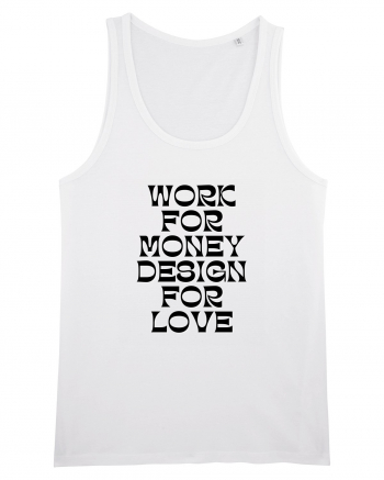 work for money design for love White