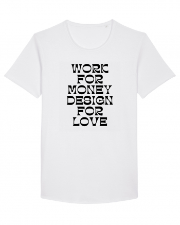 work for money design for love White