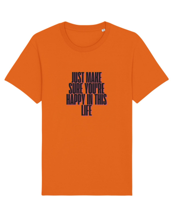 just make sure you re happy in this life Bright Orange