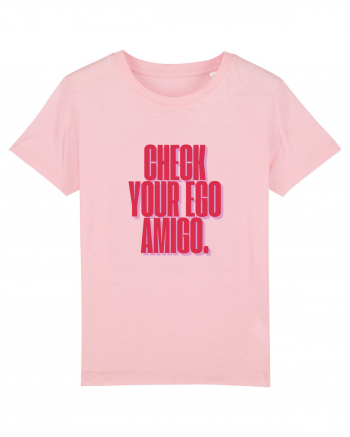 check your ego amigo Cotton Pink