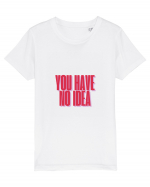 you have no idea Tricou mânecă scurtă  Copii Mini Creator