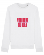 you have no idea Bluză mânecă lungă Unisex Rise