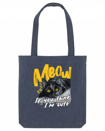 Meow - If you think I'm cute Midnight Blue