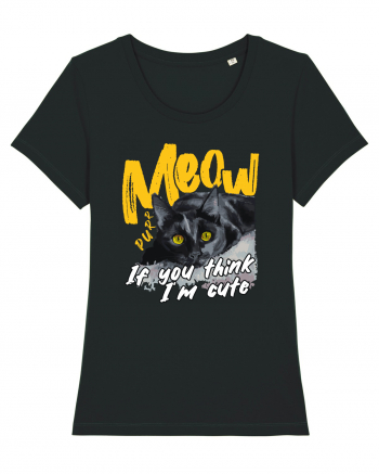 Meow - If you think I'm cute Black