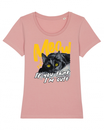 Meow - If you think I'm cute Canyon Pink