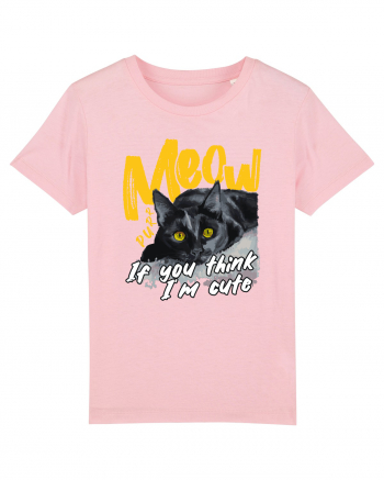 Meow - If you think I'm cute Cotton Pink