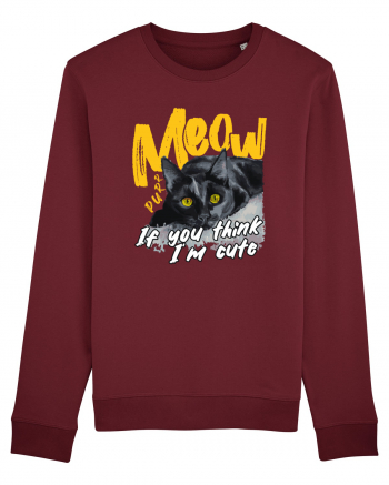 Meow - If you think I'm cute Burgundy