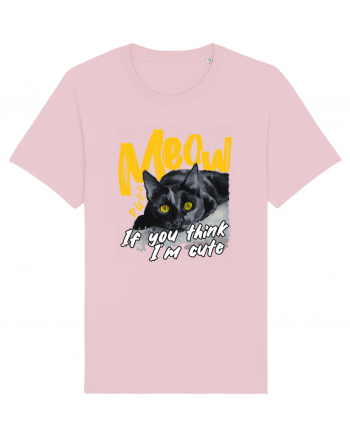 Meow - If you think I'm cute Cotton Pink