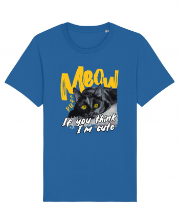 Meow - If you think I'm cute Royal Blue