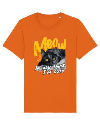 Meow - If you think I'm cute Bright Orange