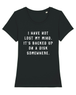 I Have Not Lost My Mind. It's Backed Up On A Disk Somewhere. Tricou mânecă scurtă guler larg fitted Damă Expresser