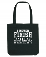 I Never Finish Anything I Have A Black Belt In Partial Arts Sacoșă textilă