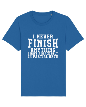 I Never Finish Anything I Have A Black Belt In Partial Arts Royal Blue