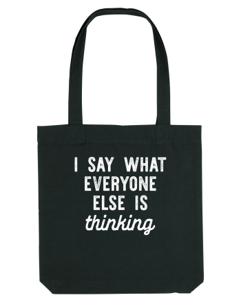 I Say What Everyone Else Is Thinking Black